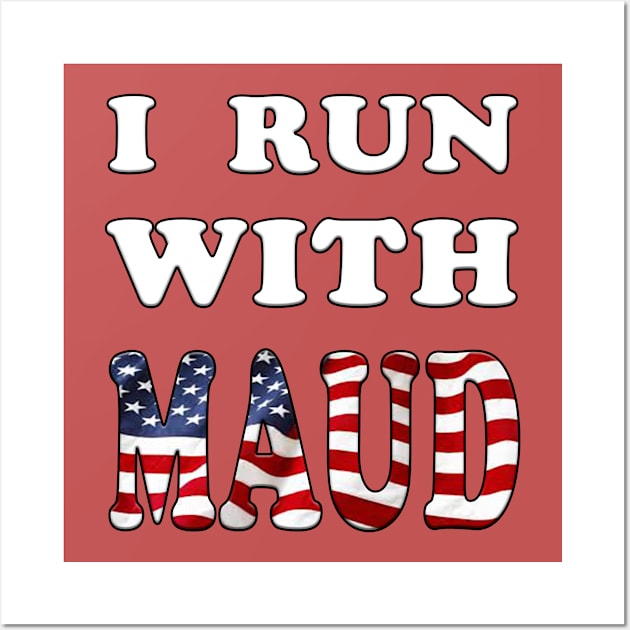 I Run With Maud Funny Expression Wall Art by YassShop